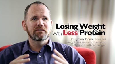 Losing Weight with Less Protein – Jimmy Moore