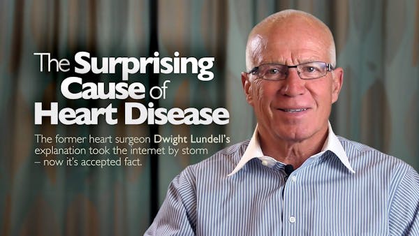 The Real Cause of Heart Disease – Dwight Lundell