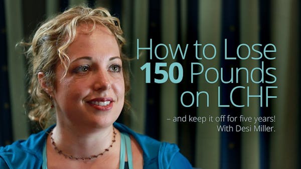 How to Lose 150 Punds on LCHF – Desi Miller