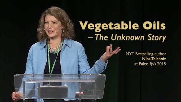 Vegetable Oils, The Unknown Story – Nina Teicholz at Paleo f(x) 2015