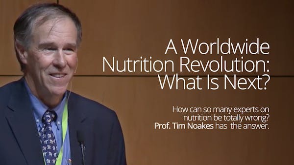 A Worldwide Nutrition Revolution: What Is Next? – Prof. Tim Noakes