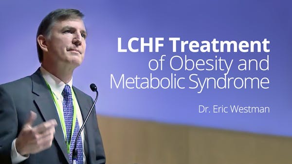 LCHF Treatment of Obesity and Metabolic Syndrome – Eric Westman