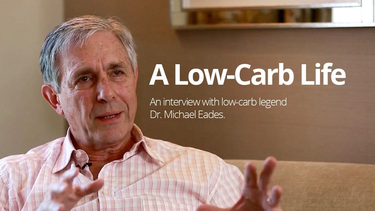 A Low-Carb Life – Interview with Dr Michael Eades
