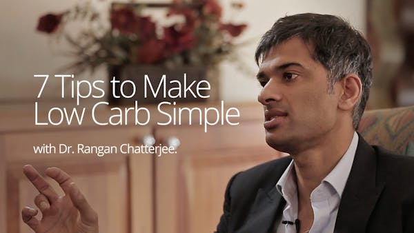 Seven Tips to Make Low Carb Simple – Dr. Rangan Chatterjee