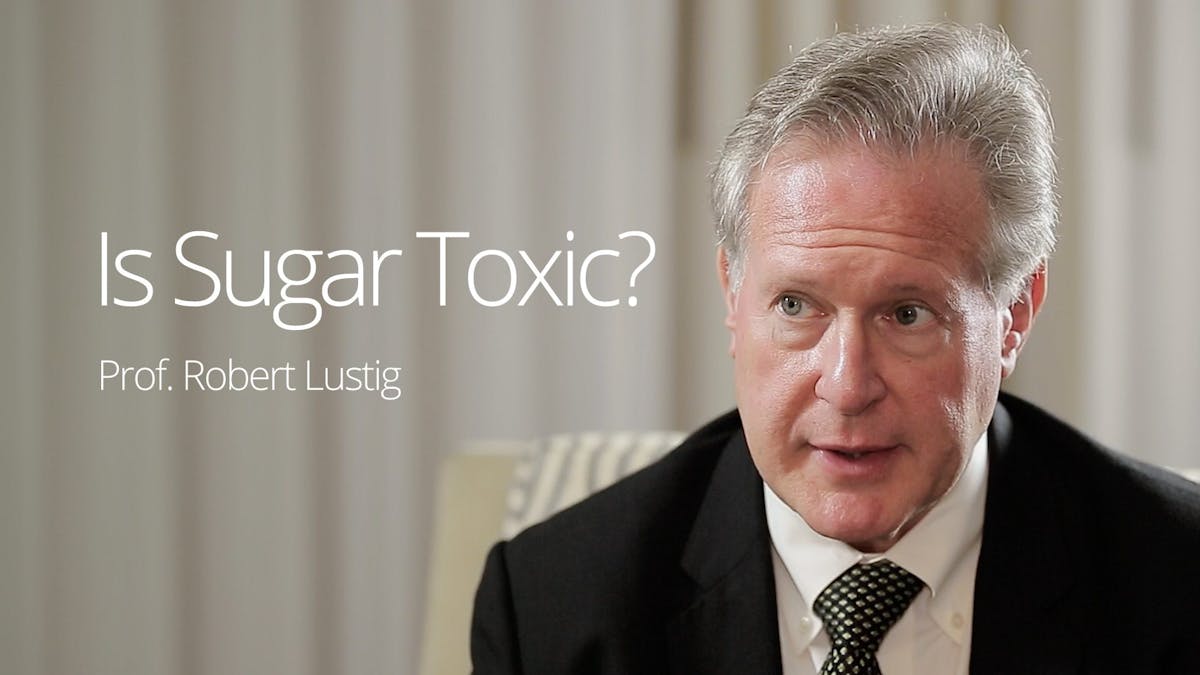 Is Sugar Toxic? – Interview with Prof. Robert Lustig